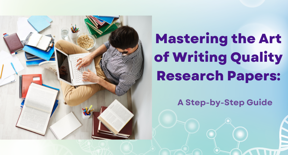 Mastering the Art of Writing Quality Research Papers